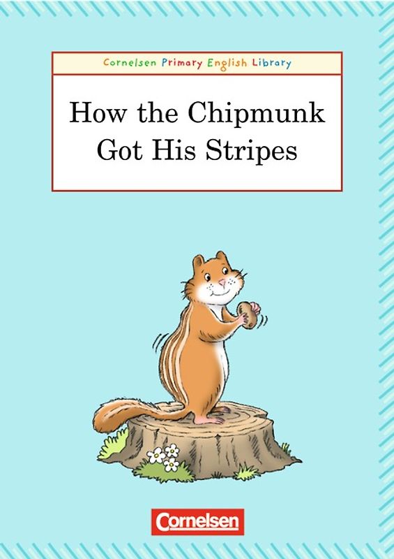 Cornelsen Primary English Library. Grundschulenglisch-Lektüren / 4. Schuljahr - How The Chipmunk Got His Stripes. Reader (Level B). 6 Exemplare im Paket
