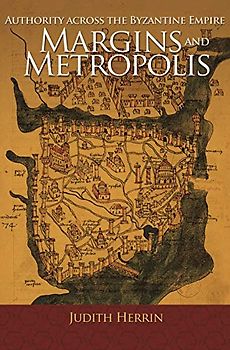 Margins and Metropolis: Authority across the Byzantine Empire