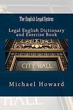 The English Legal System: Legal English Dictionary and Exercise Book (Legal English Dictionaries)