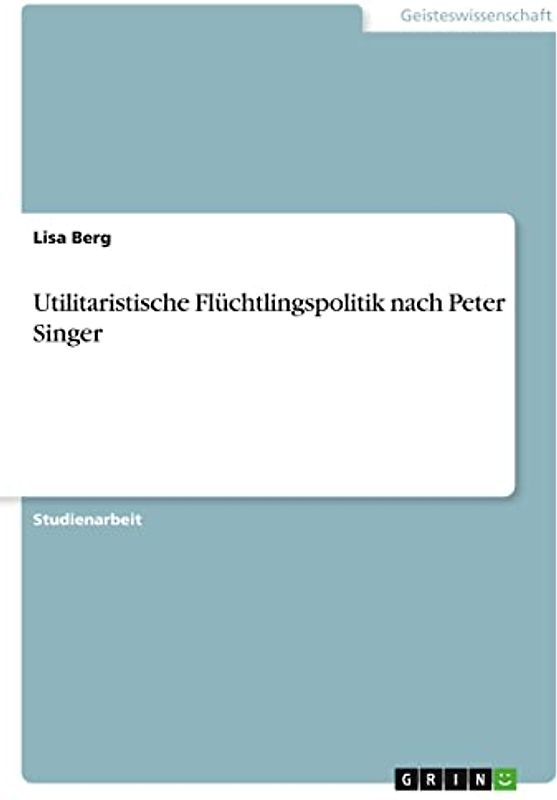 Utilitaristische Flüchtlingspolitik nach Peter Singer