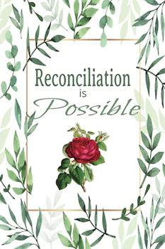 Reconciliation Is Possible: All things are possible with God