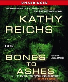 Bones to Ashes - Kathy Reichs