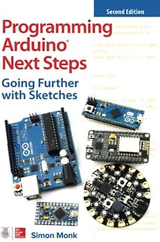 Programming Arduino Next Steps: Going Further With Sketches: Going Further with Sketches, Second Edition