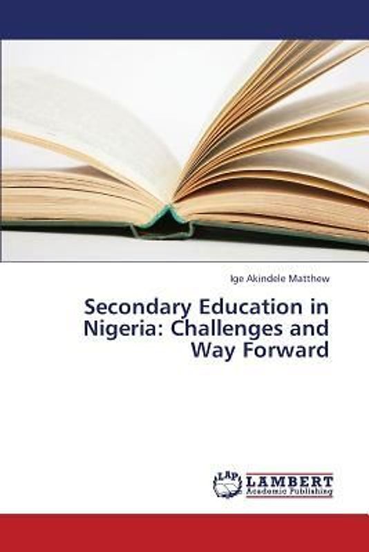 Secondary Education in Nigeria: Challenges and Way Forward