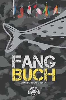 FANGBUCH "ohne Schnickschnack" ● einfach ANGELN: Zum schnellen Ausfüllen & Eintragen ● 50 einzelne Tage ● Schonzeiten, Schonmaße & Gesamtfangliste ● A5 ● 110 Seiten