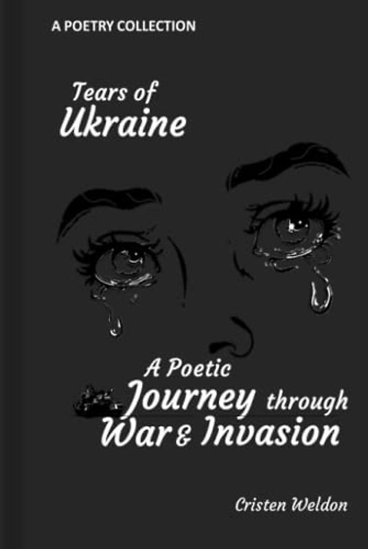 Tears of Ukraine: A Poetic Journey Through War and Invasion