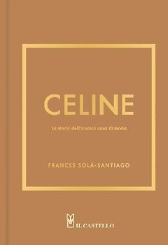 Celine. La storia dell'iconica casa di moda