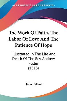 The Work Of Faith, The Labor Of Love And The Patience Of Hope