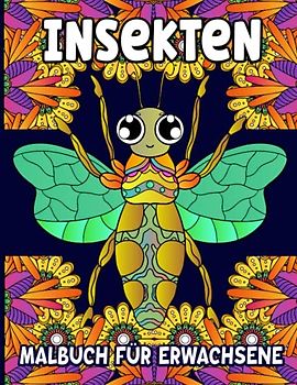 Insekten Malbuch für Erwachsene: Schönen Insekten Ausmalbuch für Erwachsene Zur Stressabbau und zur Entspannung mit Libellen, Schmetterlingen mehr!