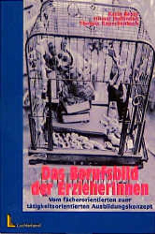 Das Berufsfeld von Erzieherinnen. Vom fächerorientierten zum tätigkeitsorientierten Ausbildungskonzept