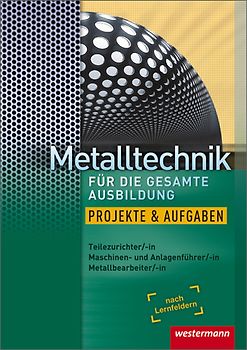 Metalltechnik / Metalltechnik für die gesamte Ausbildung