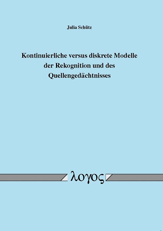 Kontinuierliche versus diskrete Modelle der Rekognition und des Quellengedächtnisses