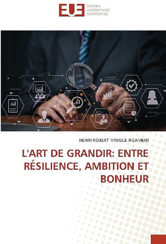 L'ART DE GRANDIR: ENTRE RÉSILIENCE, AMBITION ET BONHEUR