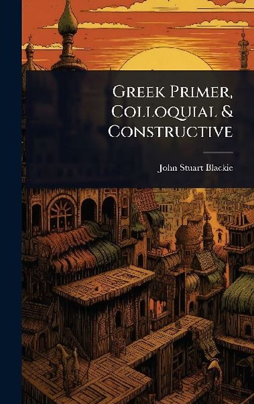 Greek Primer, Colloquial & Constructive