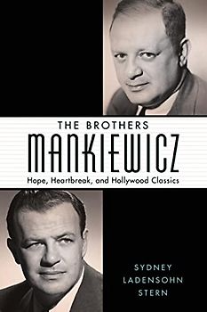 The Brothers Mankiewicz: Hope, Heartbreak, and Hollywood Classics (Hollywood Legends Series)