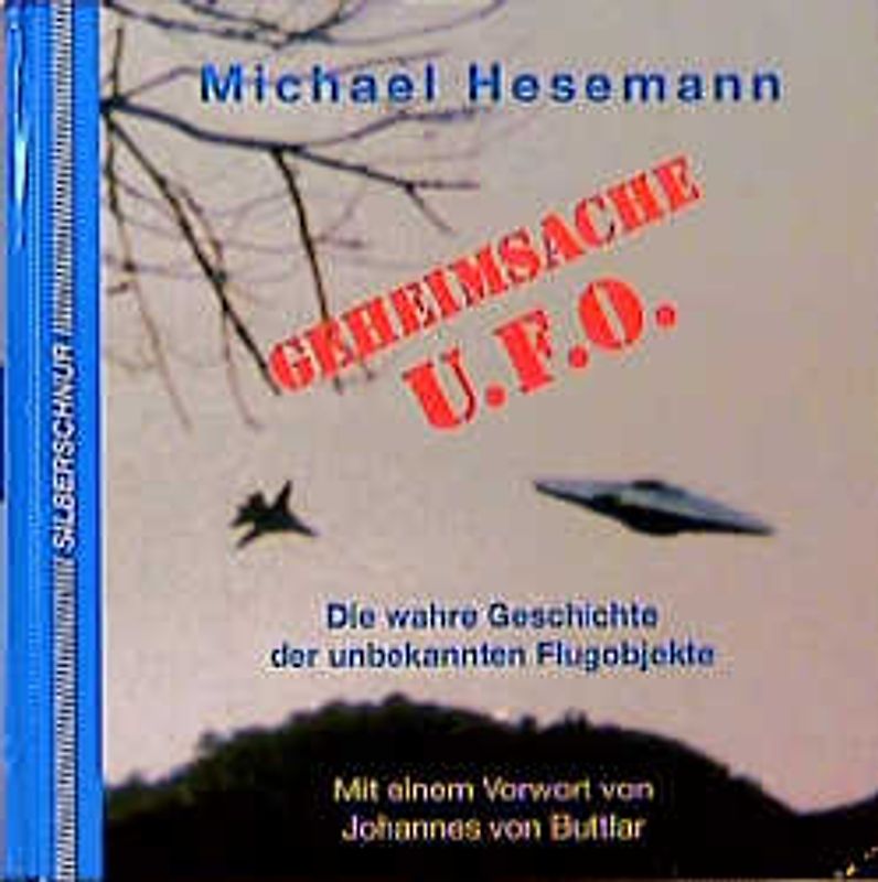 Geheimsache Ufo. Die wahre Geschichte der unbekannten Flugobjekte