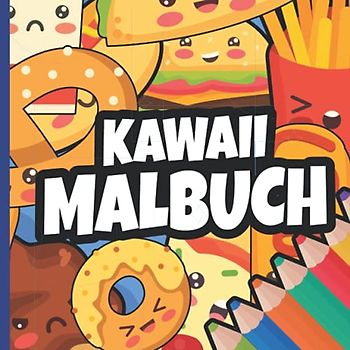 Kawaii Malbuch: 50 verschiedene Kawaii Malvorlagen zum Ausmalen und Entspannen ab 4 Jahren