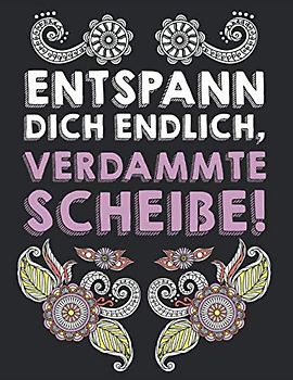 Entspann Dich Endlich, Verdammte Scheiße!: Softcover Ausmalbuch 41 Seiten Geometrische Figren Malbuch 21,6 x 0,5 x 27,9 cm (8,5x 11 Zoll)