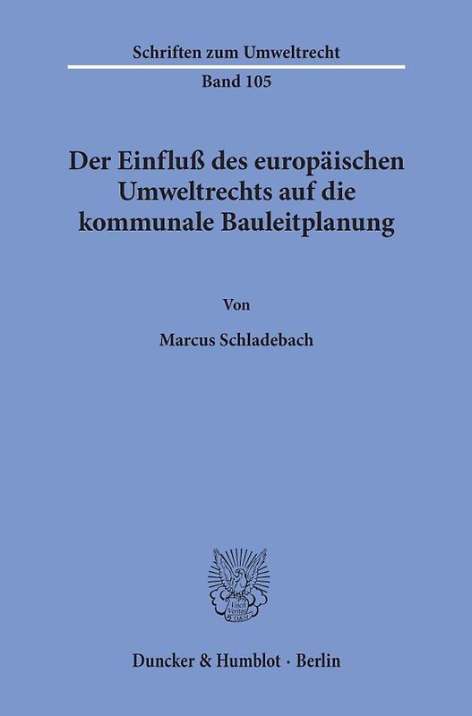 Der Einfluß des europäischen Umweltrechts auf die kommunale Bauleitplanung.