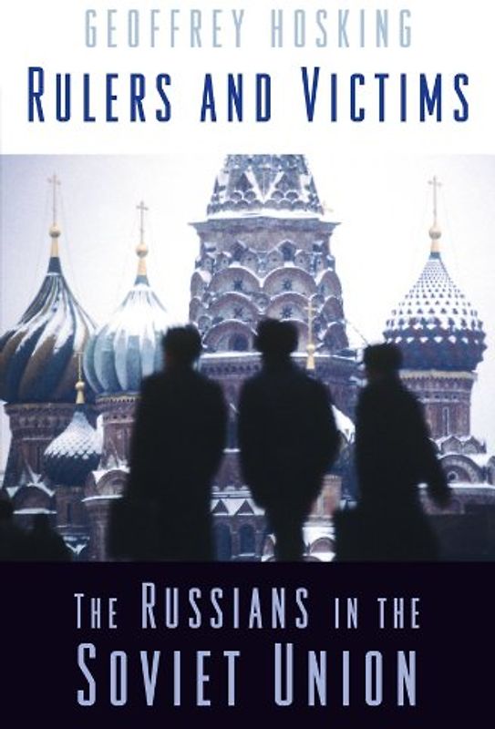 Rulers and Victims: The Russians in the Soviet Union