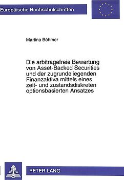 Die arbitragefreie Bewertung von Asset-Backed Securities und der zugrundeliegenden Finanzaktiva mittels eines zeit- und zustandsdiskreten optionsbasierten Ansatzes