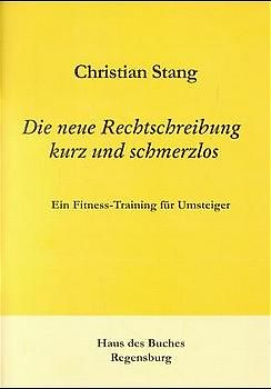 Die neue Rechtschreibung - kurz und schmerzlos