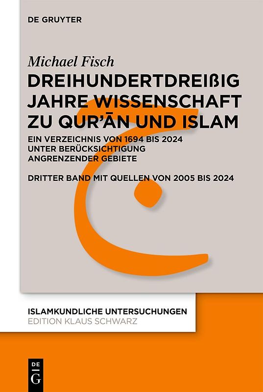 Dreihundertdreißig Jahre Wissenschaft zu Qur’ān und Islam