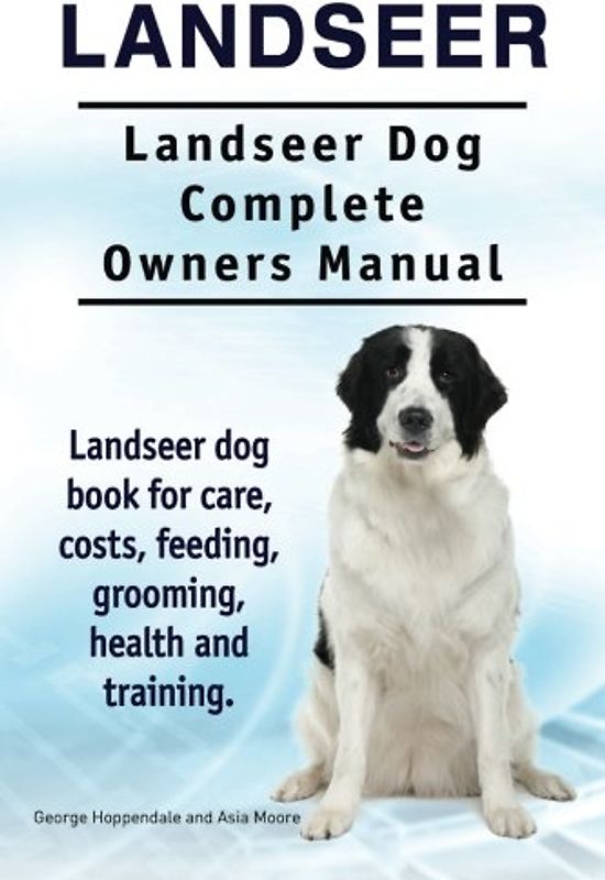 Landseer. Landseer Dog Complete Owners Manual. Landseer dog book for care, costs, feeding, grooming, health and training.