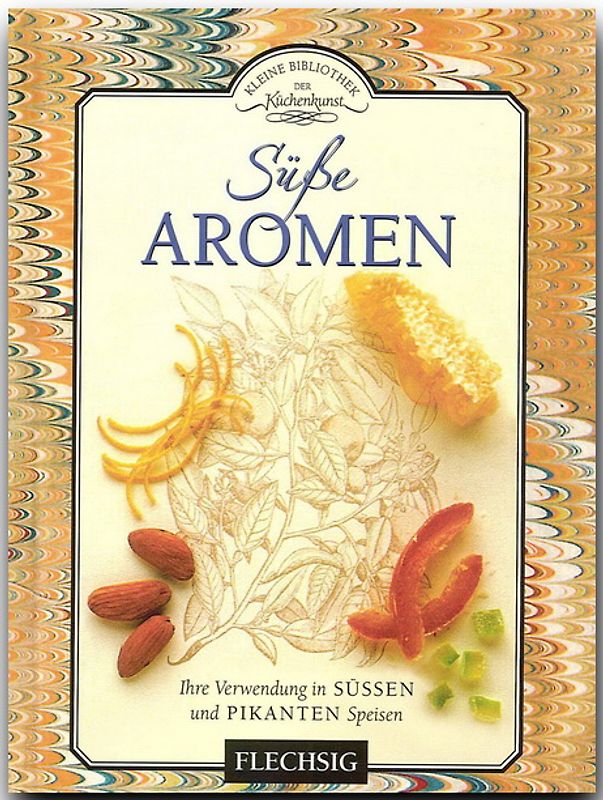 Süße Aromen - Kleine Bibliothek der Küchenkunst