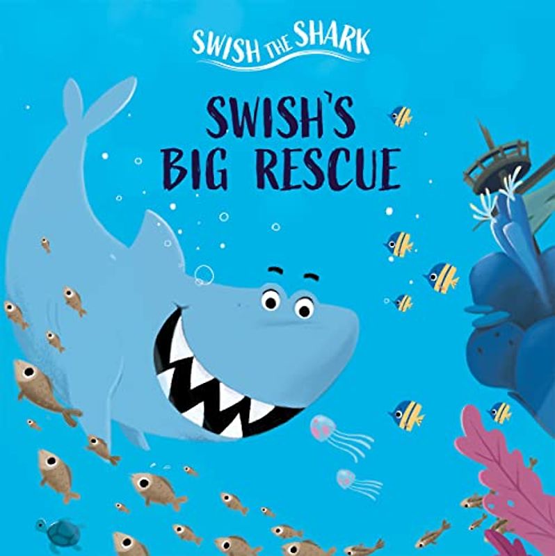 Swish’s Big Rescue (Swish the Shark)