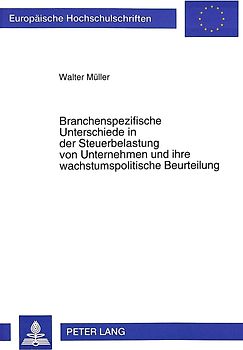 Branchenspezifische Unterschiede in der Steuerbelastung von Unternehmen und ihre wachstumspolitische Beurteilung