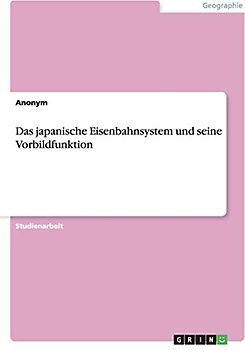 Das japanische Eisenbahnsystem und seine Vorbildfunktion