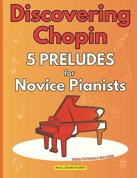 Discovering Chopin | 5 Preludes for Novice Pianists: An Introduction to the World of Chopin's Music | Easy Piano Pieces | Sheet Music for Beginners | ... Music | Piano Lessons | Beginner's Guide