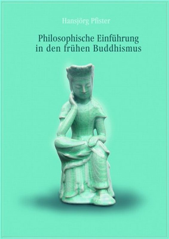 Philosophische Einführung in den frühen Buddhismus