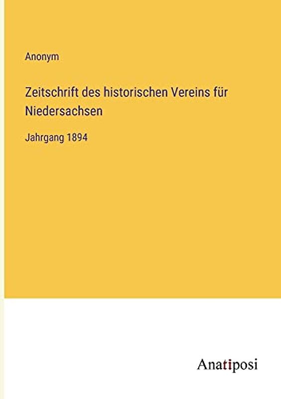 Zeitschrift des historischen Vereins für Niedersachsen: Jahrgang 1894