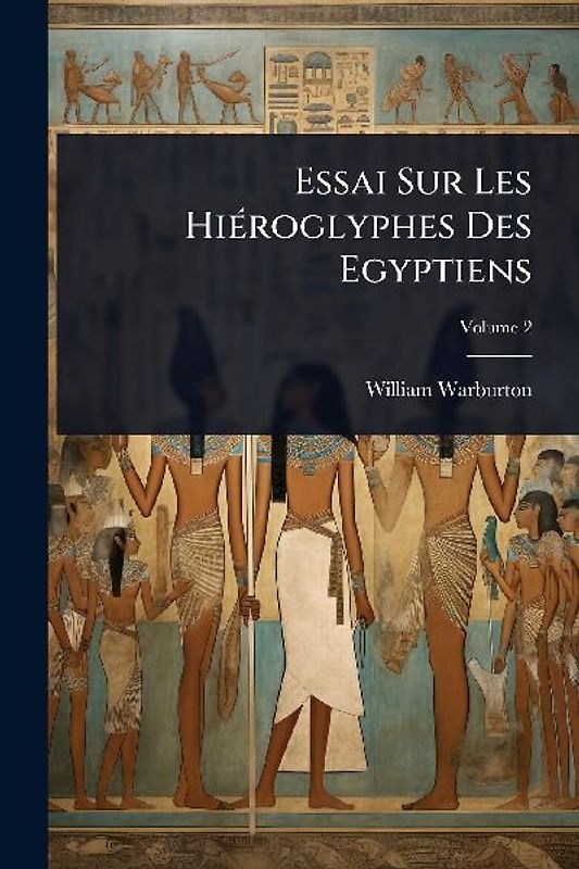 Essai Sur Les HiÃ(c)roglyphes Des Egyptiens