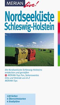 Nordseeküste Schleswig-Holstein. Die Nordseeküste Schleswig-Holsteins entdecken und erleben. 10 MERIAN-Top-Ten, Sehenswertes, Orte und Strände von A - Z. MERIAN-Tipps