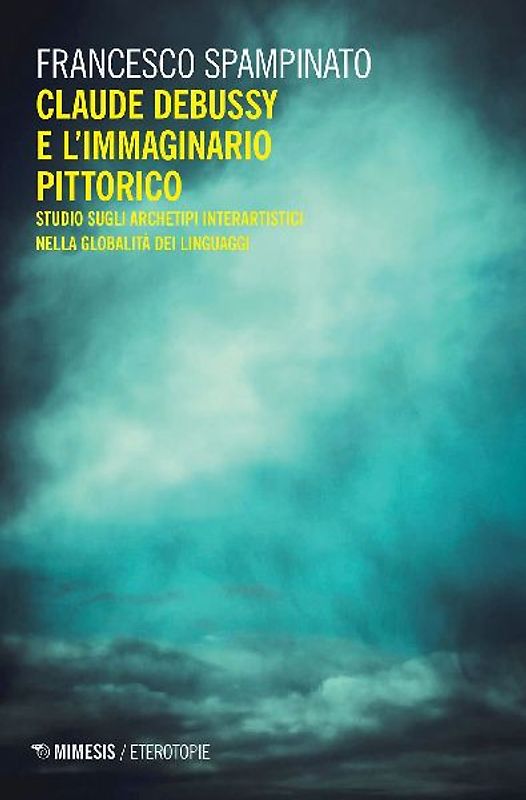 Claude Debussy e l'immaginario pittorico. Studi sugli archetipi interartistici nella globalità del linguaggio