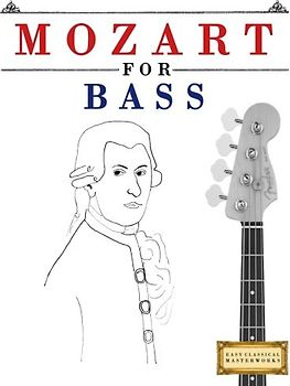 Mozart for Bass: 10 Easy Themes for Bass Guitar Beginner Book