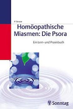 Homöopathische Miasmen: Die Psora. Ein Lern- und Praxisbuch