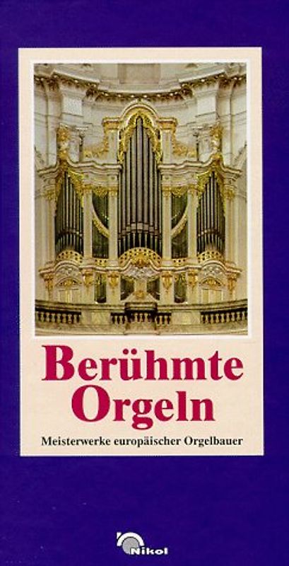 Berühmte Orgeln. Meisterwerke europäischer Orgelbauer - Ursula Rüge