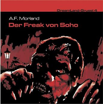 Dreamland Grusel 04 - Der Freak von Soho