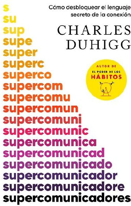 Supercomunicadores: Cómo Desbloquear El Lenguaje Secreto de la Conexión / Supercommunicators: How to Unlock the Secret Language of Co Nnection