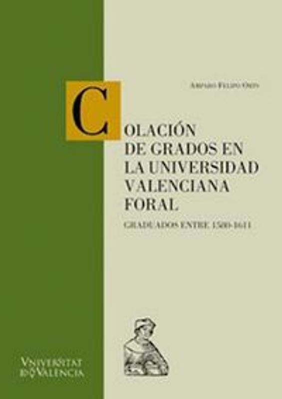Colación de grados en la Universidad Valenciana Foral : graduados entre 1580-1611