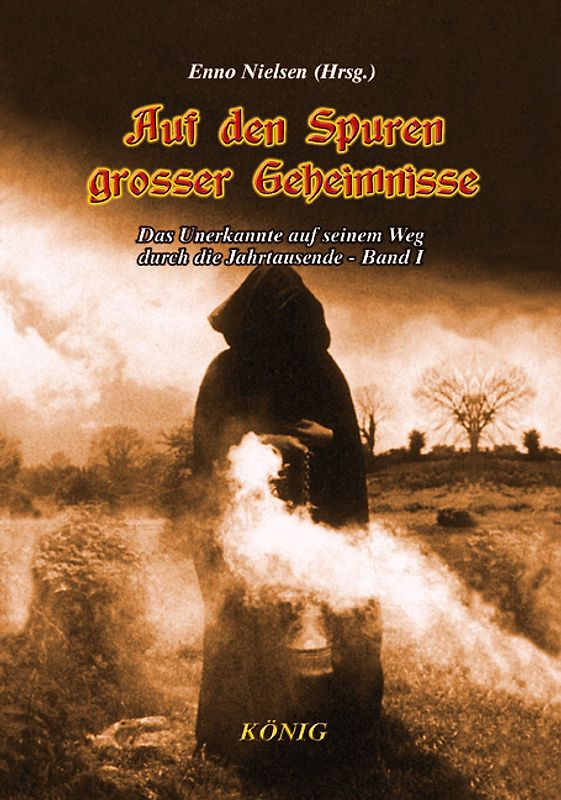 Auf den Spuren grosser Geheimnisse. Das Unerkannte auf seinem Weg durch die Jahrtausendwende