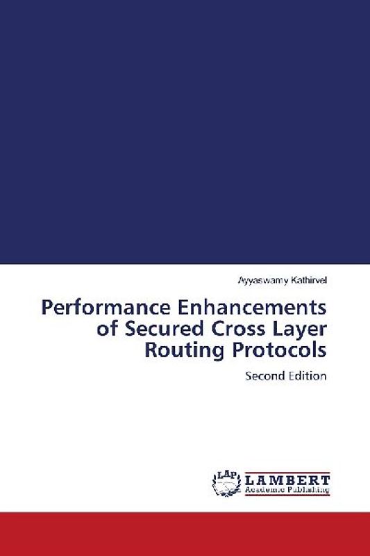 Performance Enhancements of Secured Cross Layer Routing Protocols