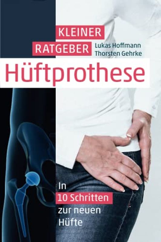 Kleiner Ratgeber Hüft-Prothese 2021: In 10 Schritten zur neuen Hüfte