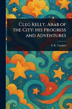Cleg Kelly, Arab of the City