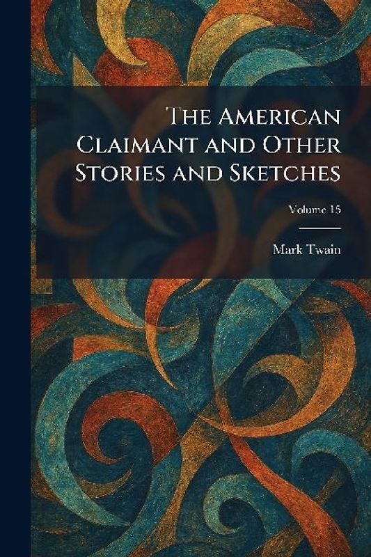 The American Claimant and Other Stories and Sketches