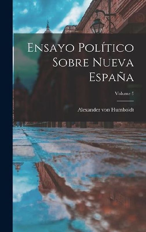 Ensayo Político Sobre Nueva España; Volume 5